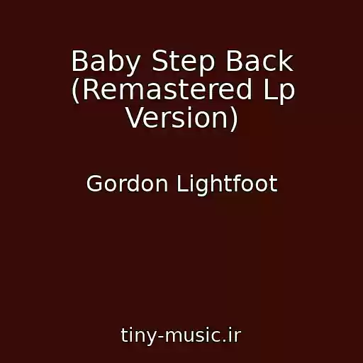 کاور آهنگ Baby Step Back (Remastered Lp Version) از Gordon Lightfoot