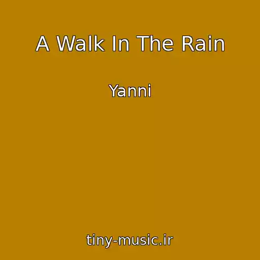 کاور آهنگ A Walk In The Rain از Yanni