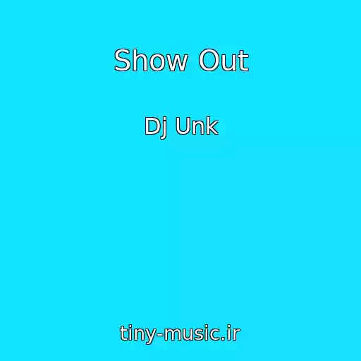کاور آهنگ Show Out از Dj Unk