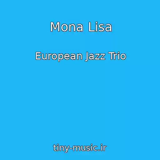 کاور آهنگ Mona Lisa از European Jazz Trio