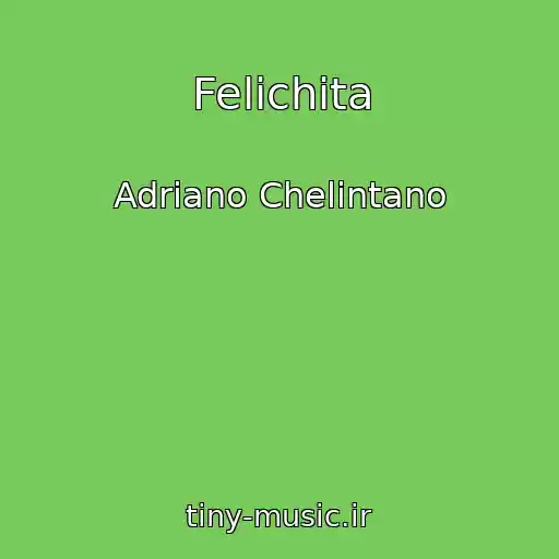کاور آهنگ Felichita از Adriano Chelintano