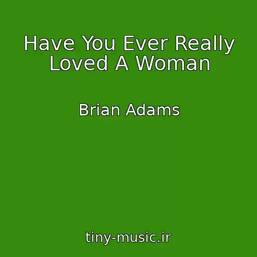 کاور آهنگ Have You Ever Really Loved A Woman از Brian Adams