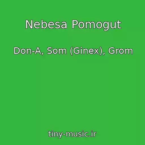کاور آهنگ Nebesa Pomogut از Don-A, Som (Ginex), Grom