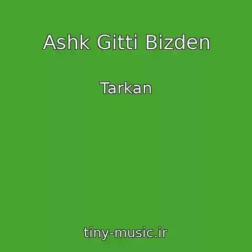 کاور آهنگ Ashk Gitti Bizden از Tarkan