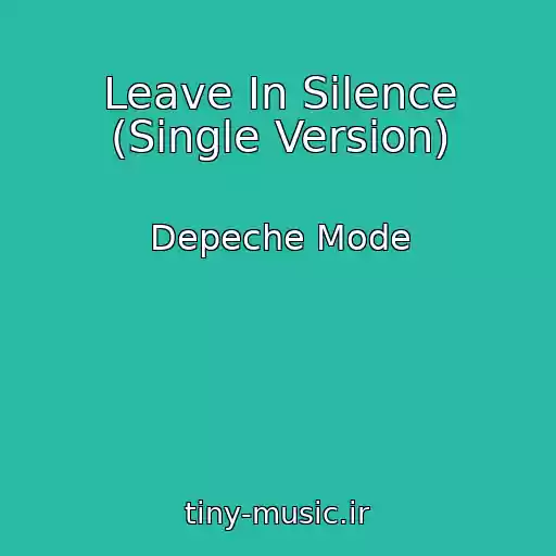 کاور آهنگ Leave In Silence (Single Version) از Depeche Mode