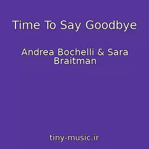 کاور آهنگ Time To Say Goodbye از Andrea Bochelli & Sara Braitman