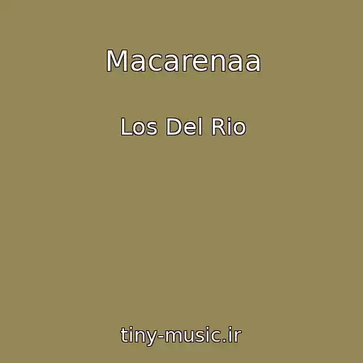 کاور آهنگ Macarenaa از Los Del Rio