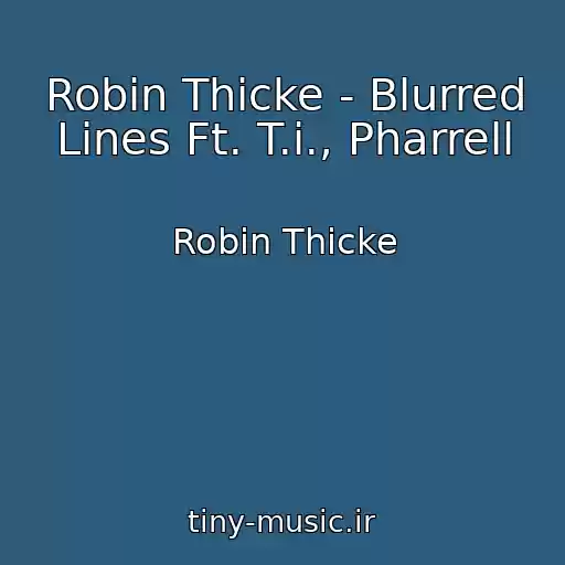 کاور آهنگ Robin Thicke - Blurred Lines Ft. T.i., Pharrell از Robin Thicke