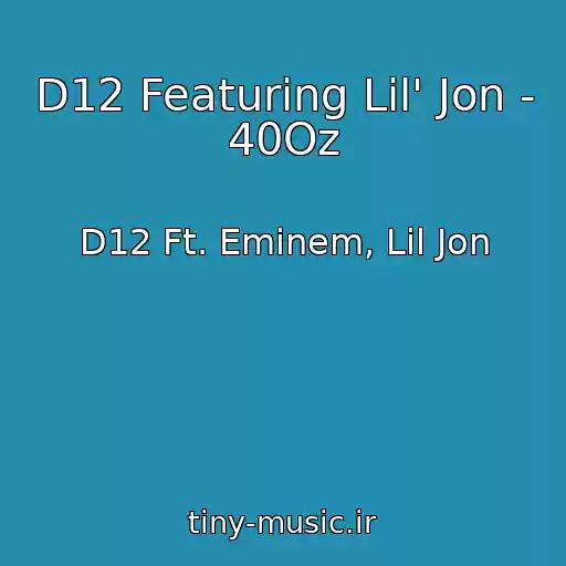 کاور آهنگ D12 Featuring Lil' Jon - 40Oz از D12 Ft. Eminem, Lil Jon