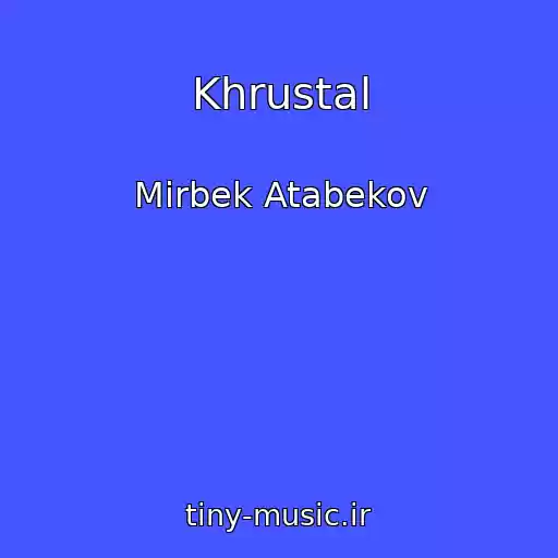 کاور آهنگ Khrustal از Mirbek Atabekov