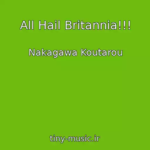 کاور آهنگ All Hail Britannia!!! از Nakagawa Koutarou
