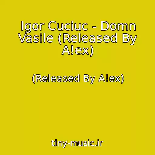 کاور آهنگ Igor Cuciuc - Domn Vasile (Released By A!ex) از (Released By A!ex)
