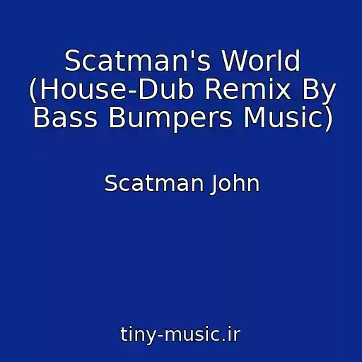 کاور آهنگ Scatman's World (House-Dub Remix By Bass Bumpers Music) از Scatman John