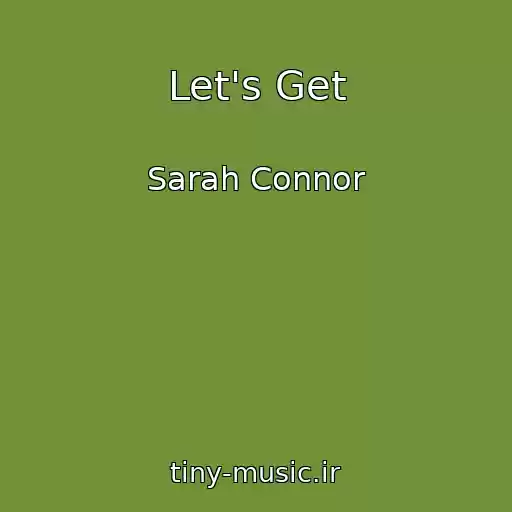 کاور آهنگ Let's Get از Sarah Connor