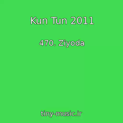 کاور آهنگ Kun Tun 2011 از 470. Ziyoda