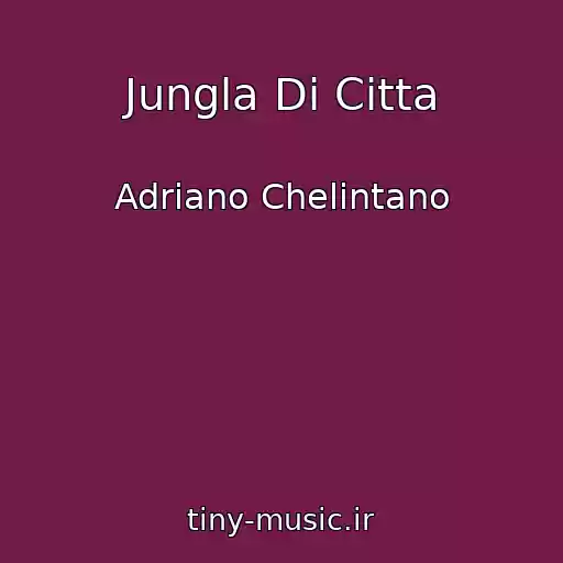 کاور آهنگ Jungla Di Citta از Adriano Chelintano