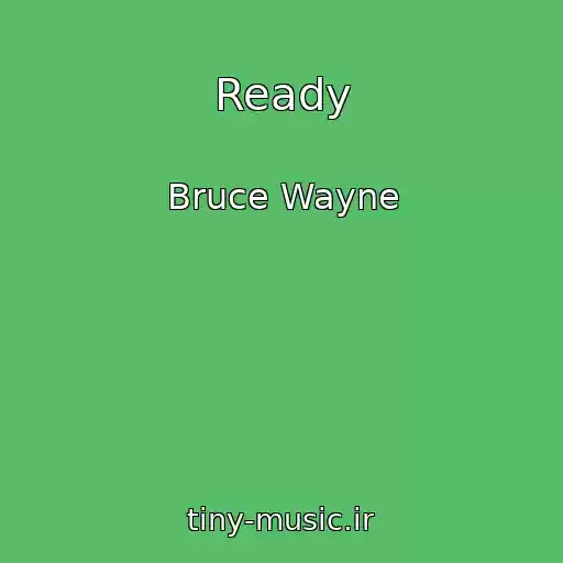 کاور آهنگ Ready از Bruce Wayne