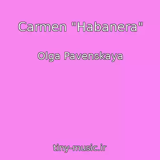 کاور آهنگ Carmen "Habanera" از Olga Pavenskaya
