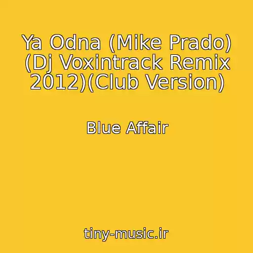 کاور آهنگ Ya Odna (Mike Prado) (Dj Voxintrack Remix 2012)(Club Version) از Blue Affair