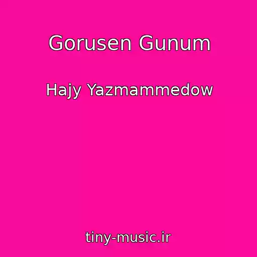 کاور آهنگ Gorusen Gunum از Hajy Yazmammedow