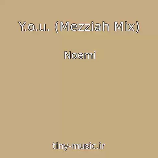 کاور آهنگ Y.o.u. (Mezziah Mix) از Noemi