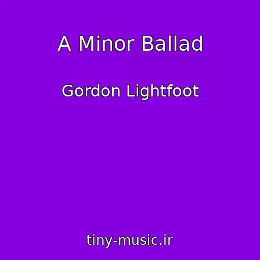 کاور آهنگ A Minor Ballad از Gordon Lightfoot