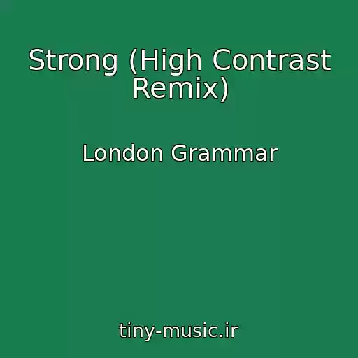 کاور آهنگ Strong (High Contrast Remix) از London Grammar