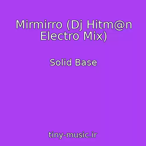 کاور آهنگ Mirmirro (Dj Hitm@n Electro Mix) از Solid Base