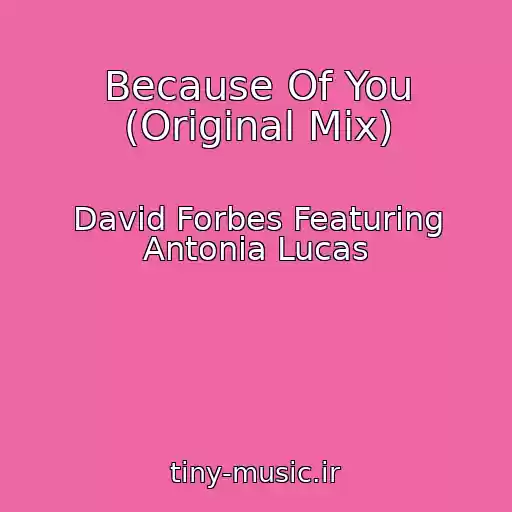کاور آهنگ Because Of You (Original Mix) از David Forbes Featuring Antonia Lucas
