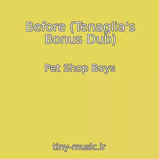 کاور آهنگ Before (Tenaglia's Bonus Dub) از Pet Shop Boys