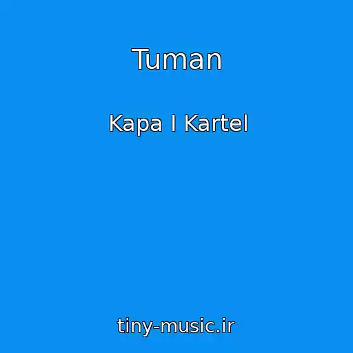 کاور آهنگ Tuman از Kapa I Kartel