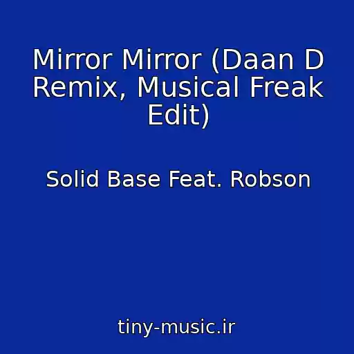کاور آهنگ Mirror Mirror (Daan D Remix, Musical Freak Edit) از Solid Base Feat. Robson