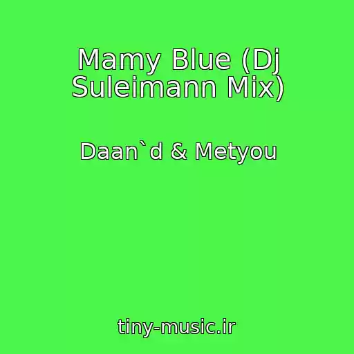 کاور آهنگ Mamy Blue (Dj Suleimann Mix) از Daan`d & Metyou