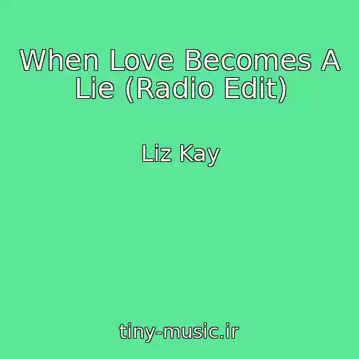 کاور آهنگ When Love Becomes A Lie (Radio Edit) از Liz Kay