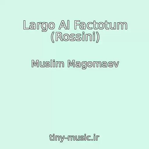 کاور آهنگ Largo Al Factotum (Rossini) از Muslim Magomaev