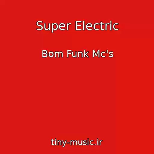 کاور آهنگ Super Electric از Bom Funk Mc's