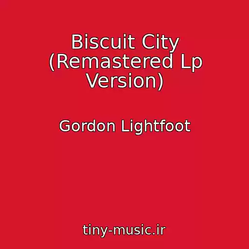 کاور آهنگ Biscuit City (Remastered Lp Version) از Gordon Lightfoot