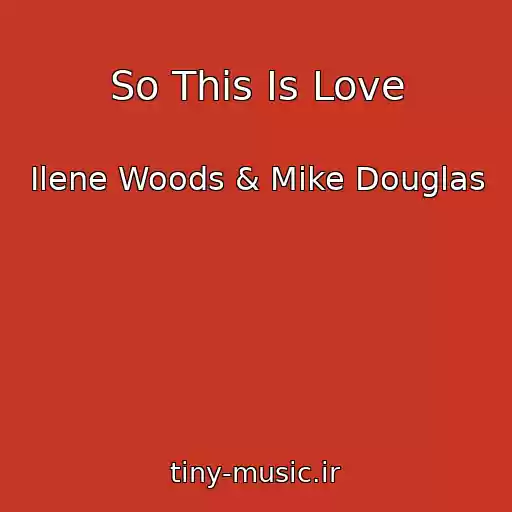 کاور آهنگ So This Is Love از Ilene Woods & Mike Douglas