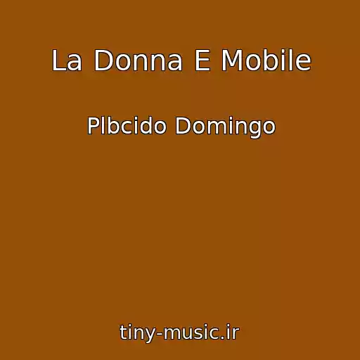 کاور آهنگ La Donna E Mobile از Plbcido Domingo