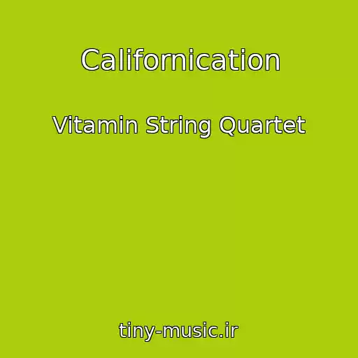 کاور آهنگ Californication از Vitamin String Quartet