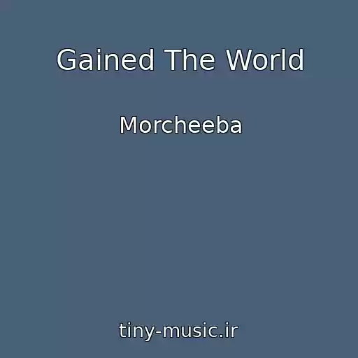 کاور آهنگ Gained The World از Morcheeba