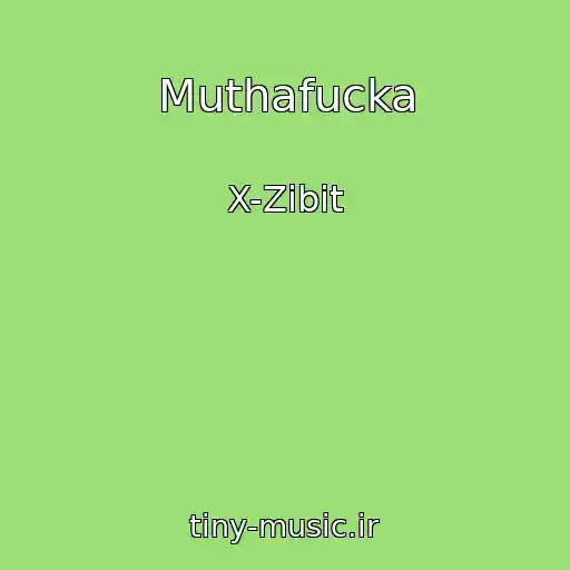 کاور آهنگ Muthafucka از X-Zibit