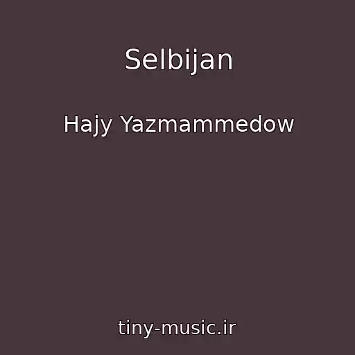 کاور آهنگ Selbijan از Hajy Yazmammedow