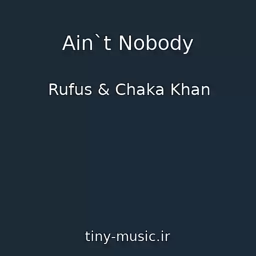 کاور آهنگ Ain`t Nobody از Rufus & Chaka Khan