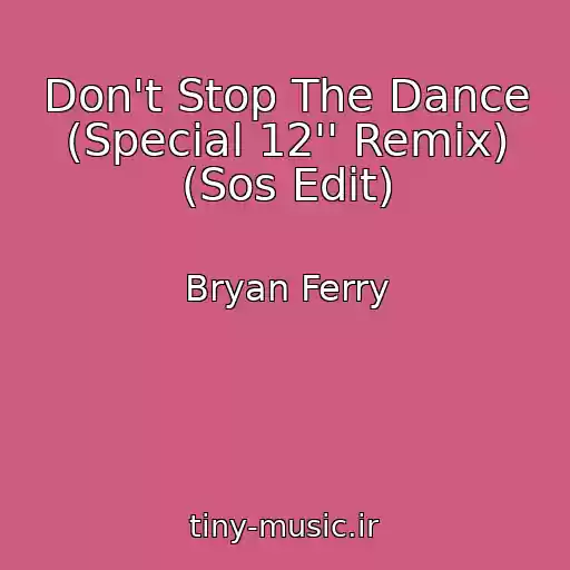 کاور آهنگ Don't Stop The Dance (Special 12'' Remix) (Sos Edit) از Bryan Ferry