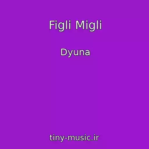 کاور آهنگ Figli Migli از Dyuna