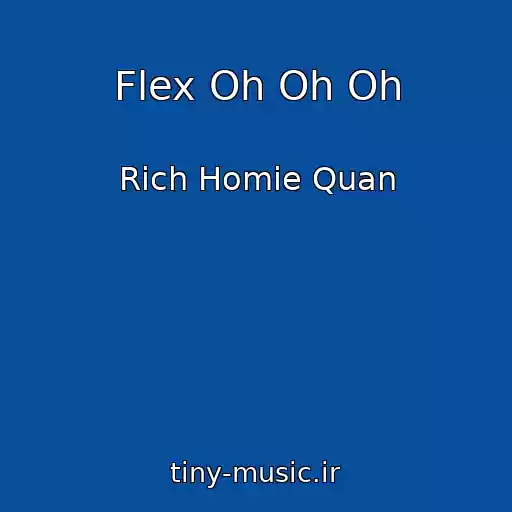 کاور آهنگ Flex Oh Oh Oh از Rich Homie Quan