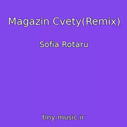 کاور آهنگ Magazin Cvety(Remix) از Sofia Rotaru