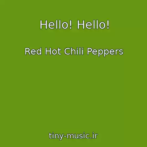 کاور آهنگ Hello! Hello! از Red Hot Chili Peppers