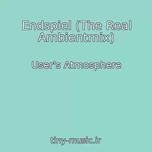 کاور آهنگ Endspiel (The Real Ambientmix) از User's Atmosphere